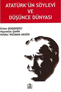 Atatürk`ün Söylevi ve Düşünce Dünyası